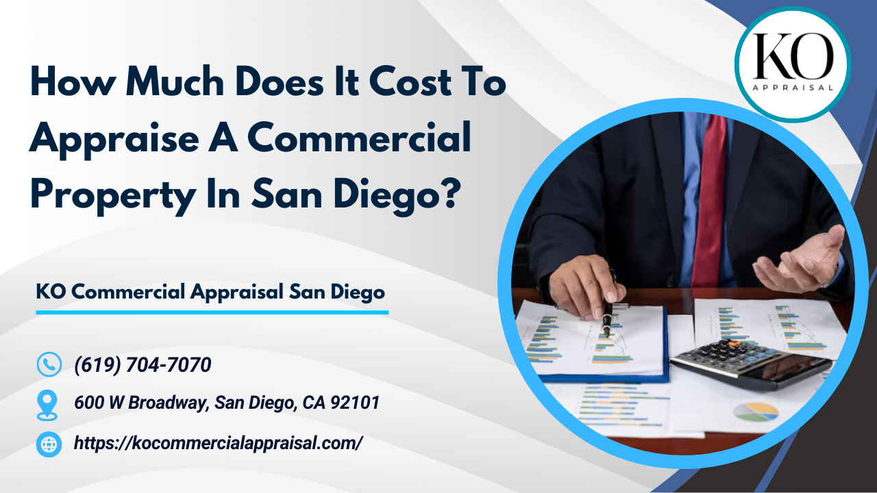 How Much Does It Cost To Appraise A Commercial Property In San Diego?